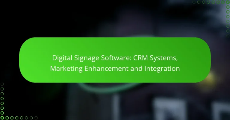 Digital Signage Software: CRM Systems, Marketing Enhancement and Integration
