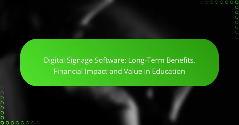 Digital Signage Software: Long-Term Benefits, Financial Impact and Value in Education