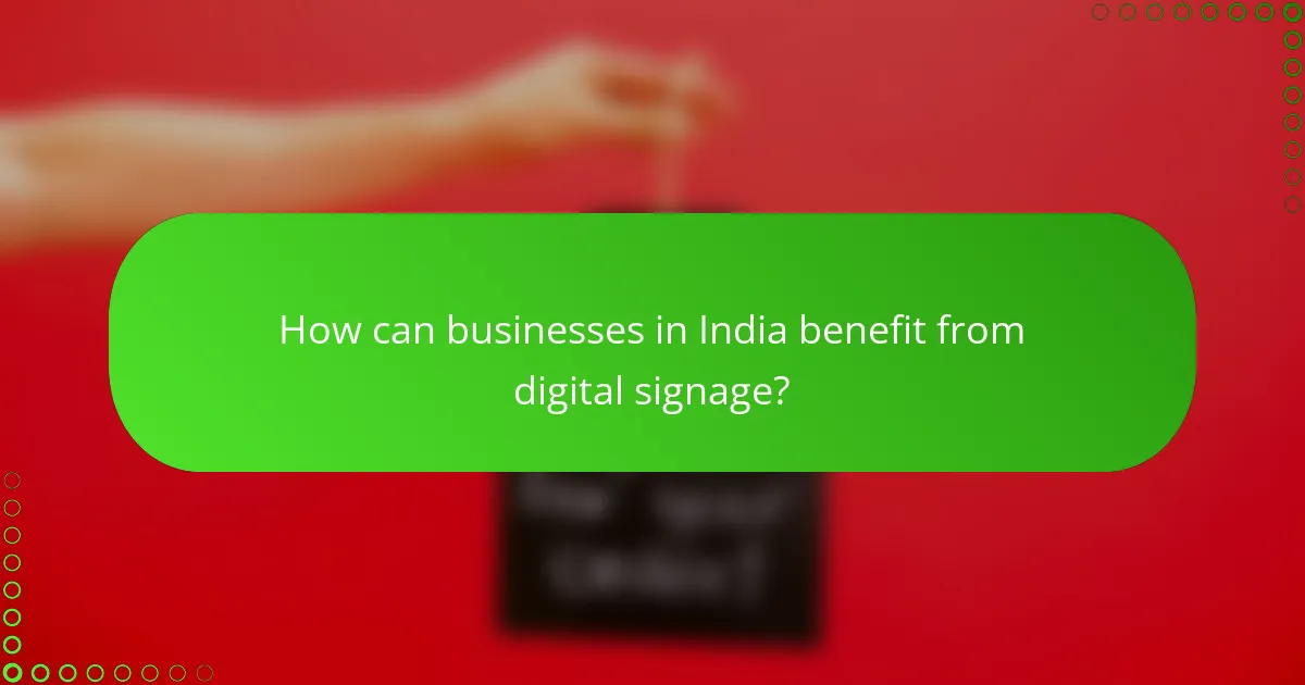 How can businesses in India benefit from digital signage?