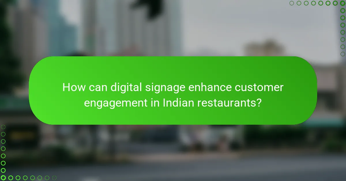How can digital signage enhance customer engagement in Indian restaurants?