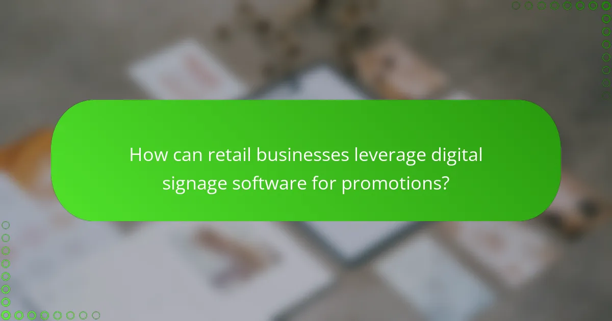 How can retail businesses leverage digital signage software for promotions?