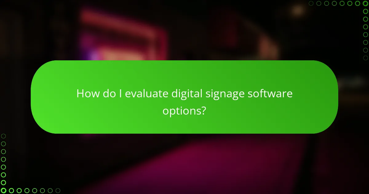 How do I evaluate digital signage software options?