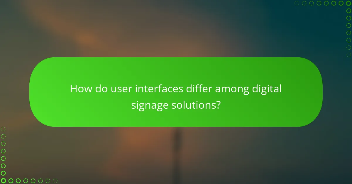 How do user interfaces differ among digital signage solutions?