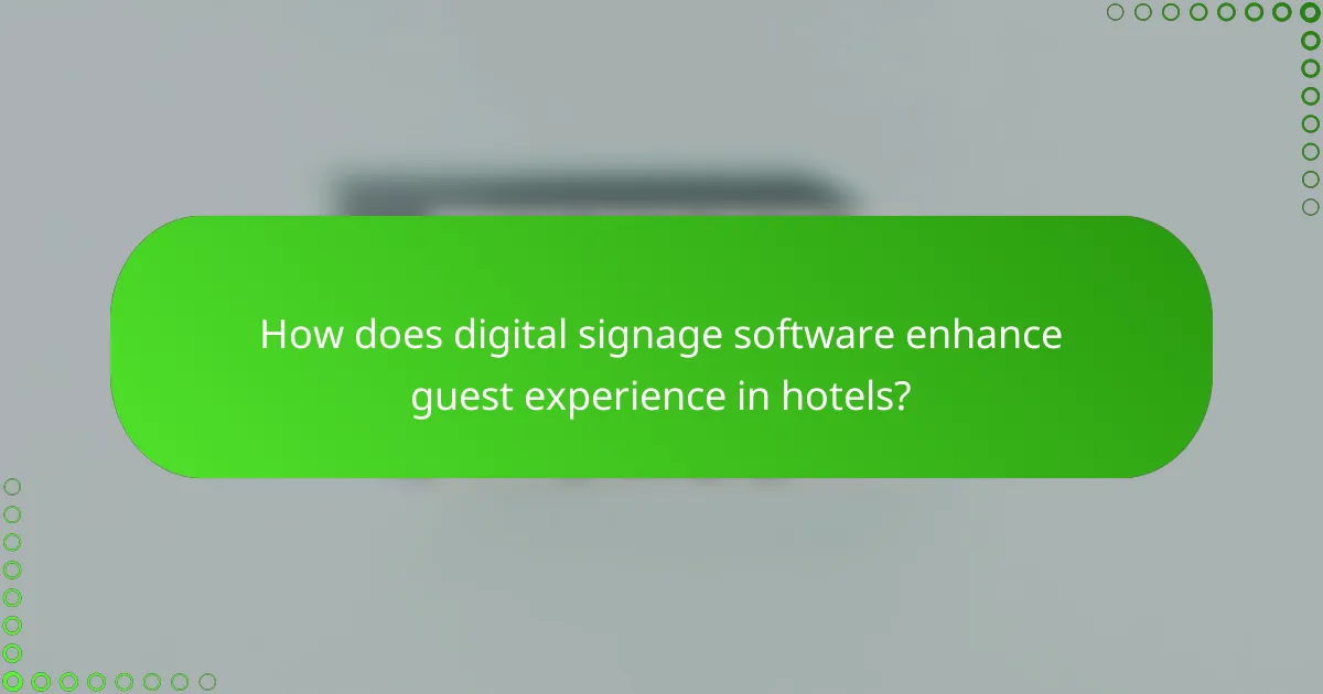 How does digital signage software enhance guest experience in hotels?