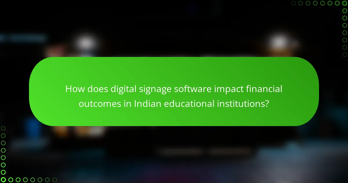 How does digital signage software impact financial outcomes in Indian educational institutions?