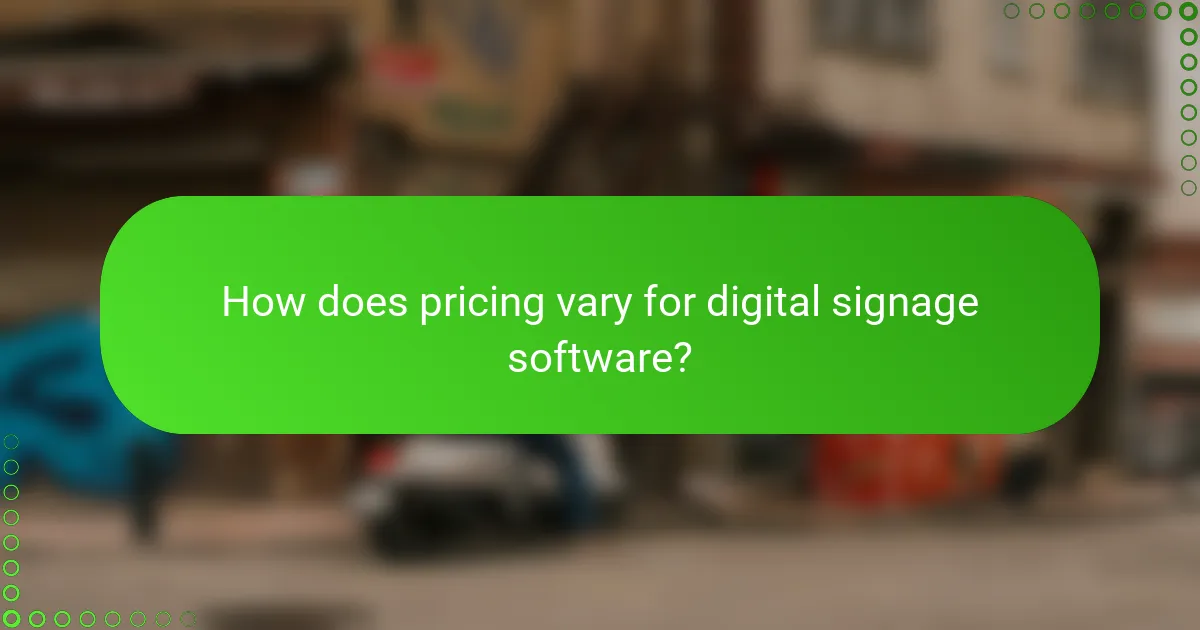 How does pricing vary for digital signage software?