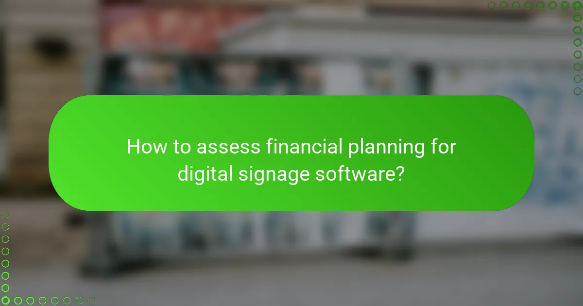 How to assess financial planning for digital signage software?