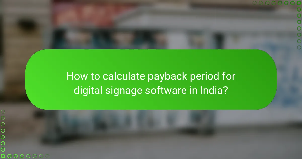 How to calculate payback period for digital signage software in India?