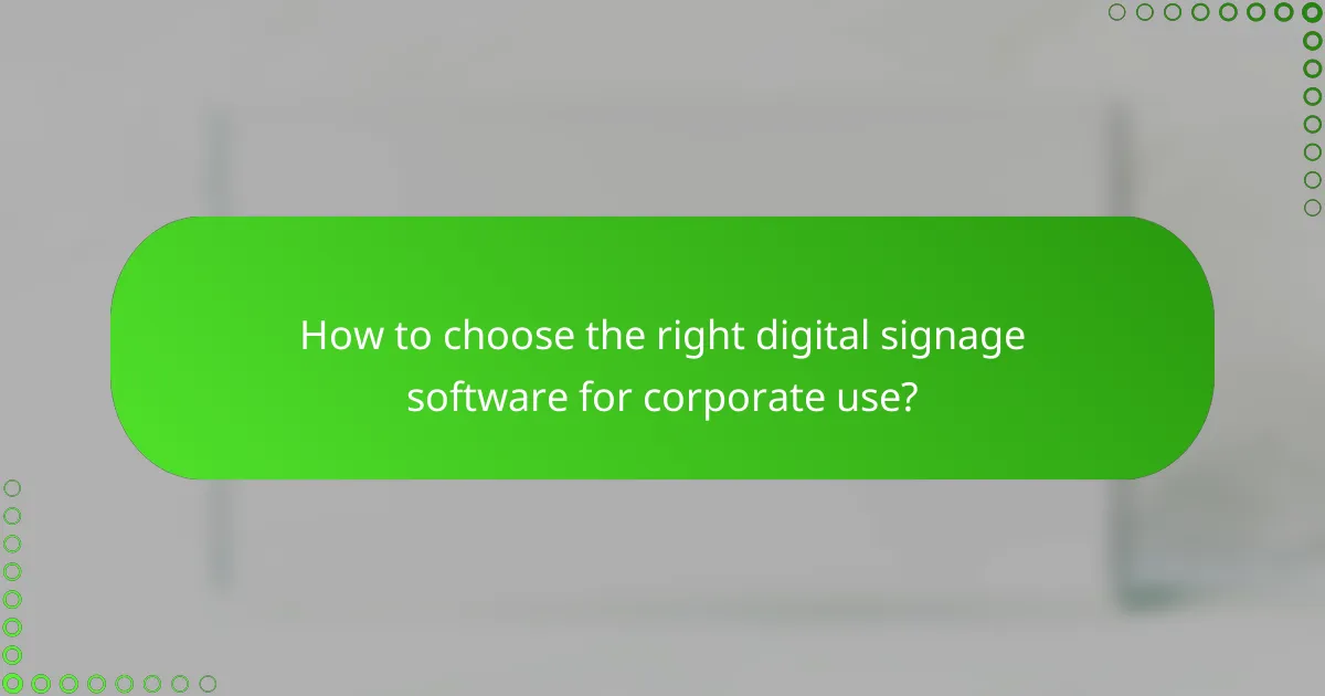 How to choose the right digital signage software for corporate use?