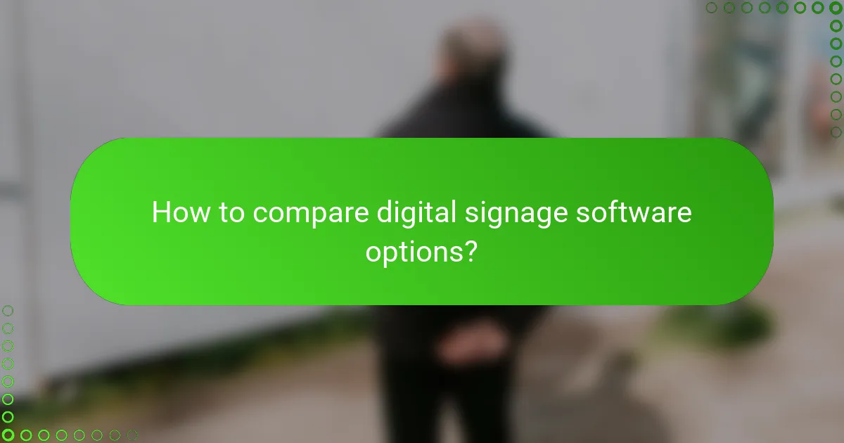 How to compare digital signage software options?