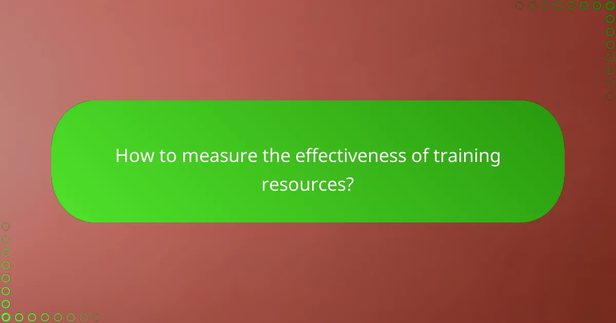 How to measure the effectiveness of training resources?