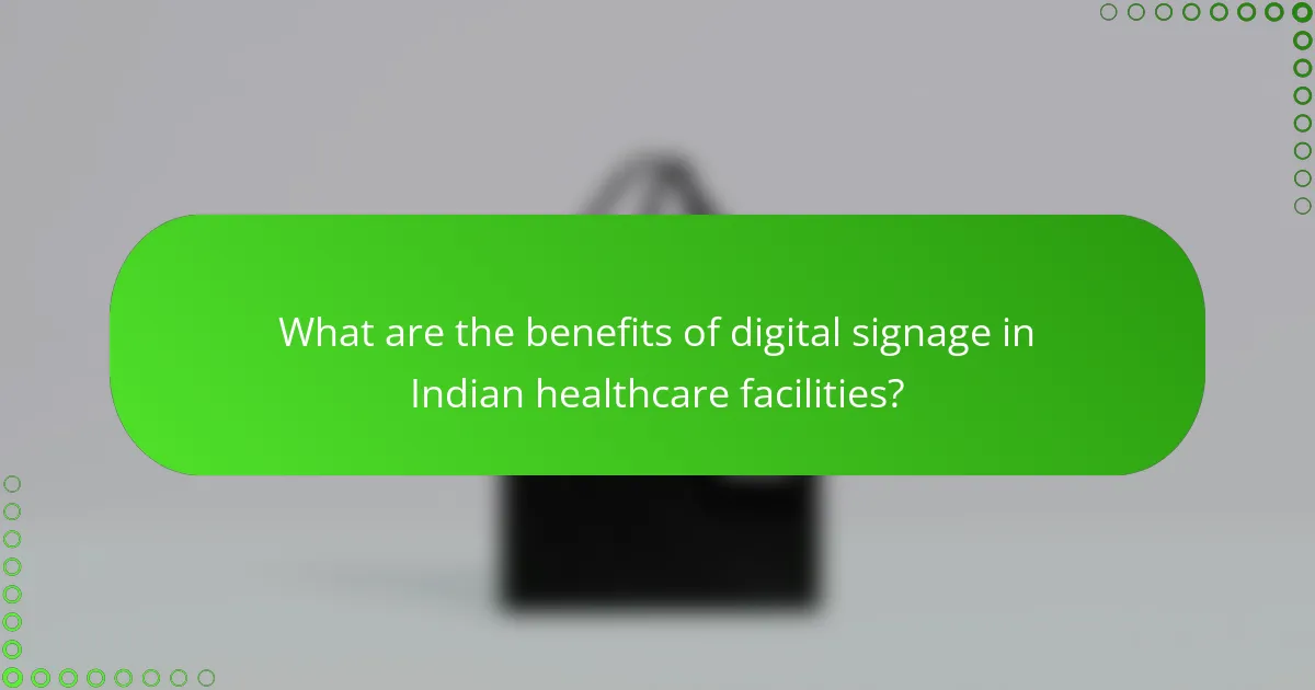 What are the benefits of digital signage in Indian healthcare facilities?