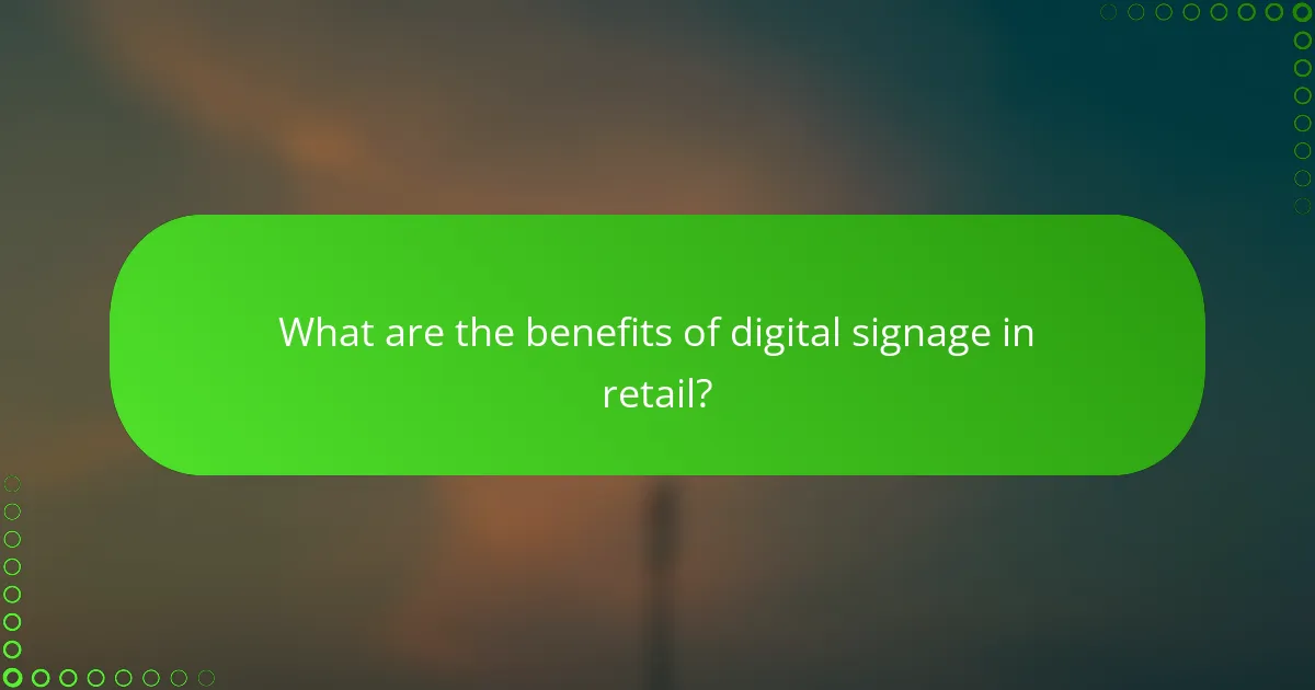 What are the benefits of digital signage in retail?