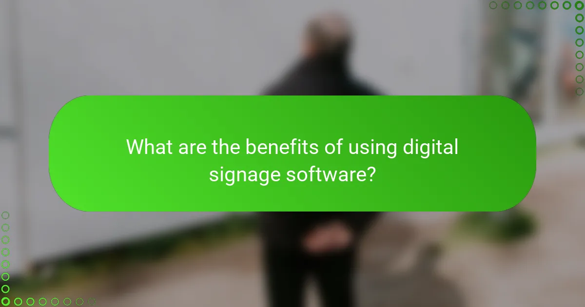 What are the benefits of using digital signage software?