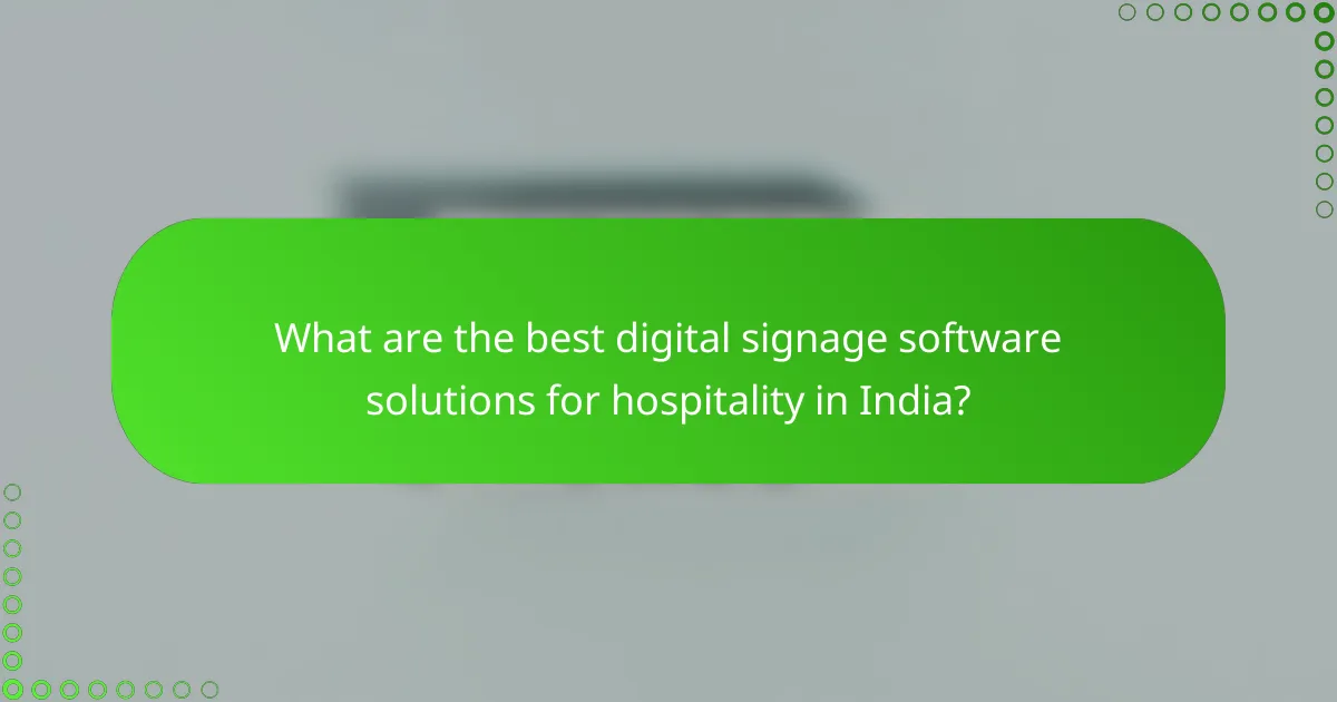 What are the best digital signage software solutions for hospitality in India?