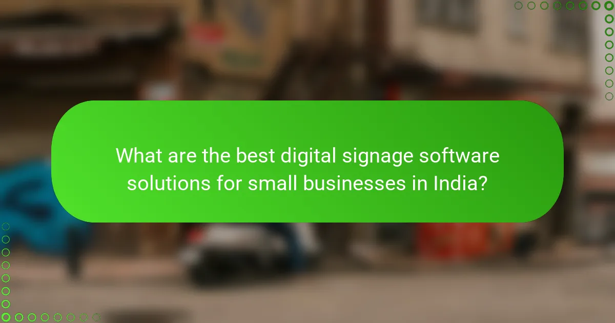 What are the best digital signage software solutions for small businesses in India?