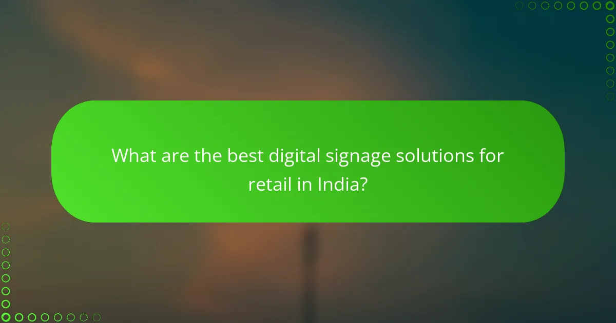 What are the best digital signage solutions for retail in India?