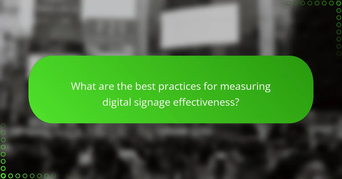 What are the best practices for measuring digital signage effectiveness?