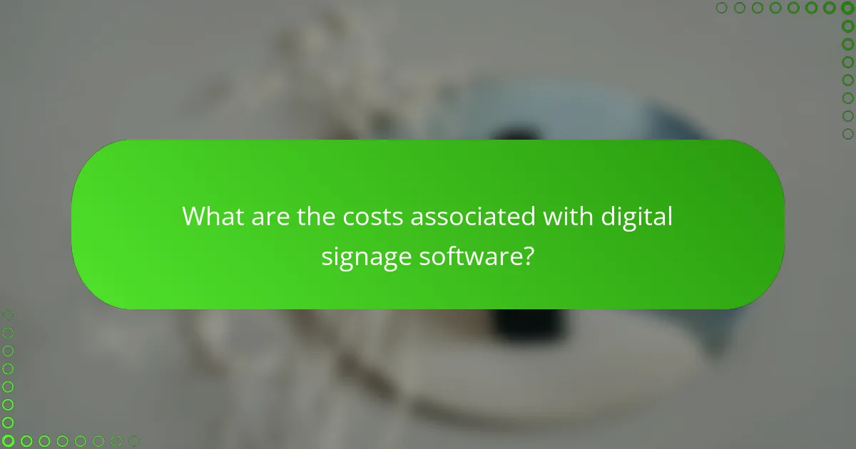 What are the costs associated with digital signage software?