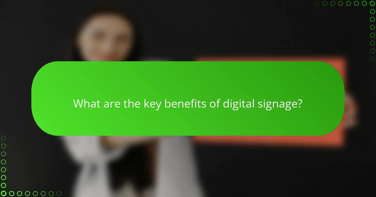 What are the key benefits of digital signage?