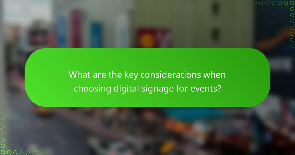 What are the key considerations when choosing digital signage for events?
