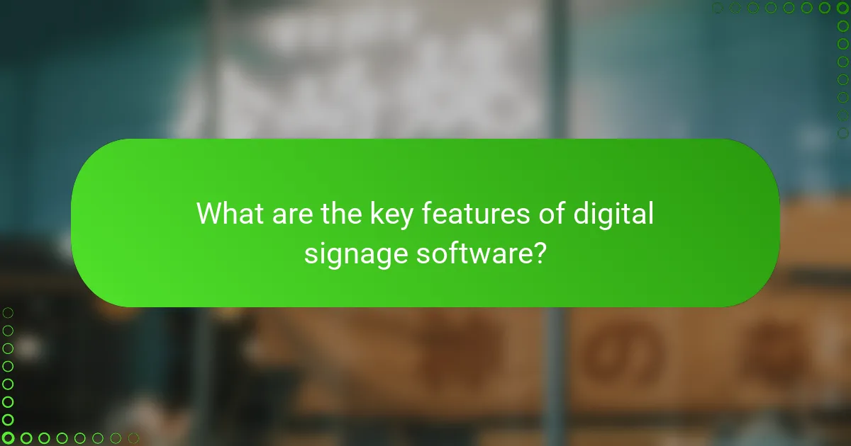 What are the key features of digital signage software?