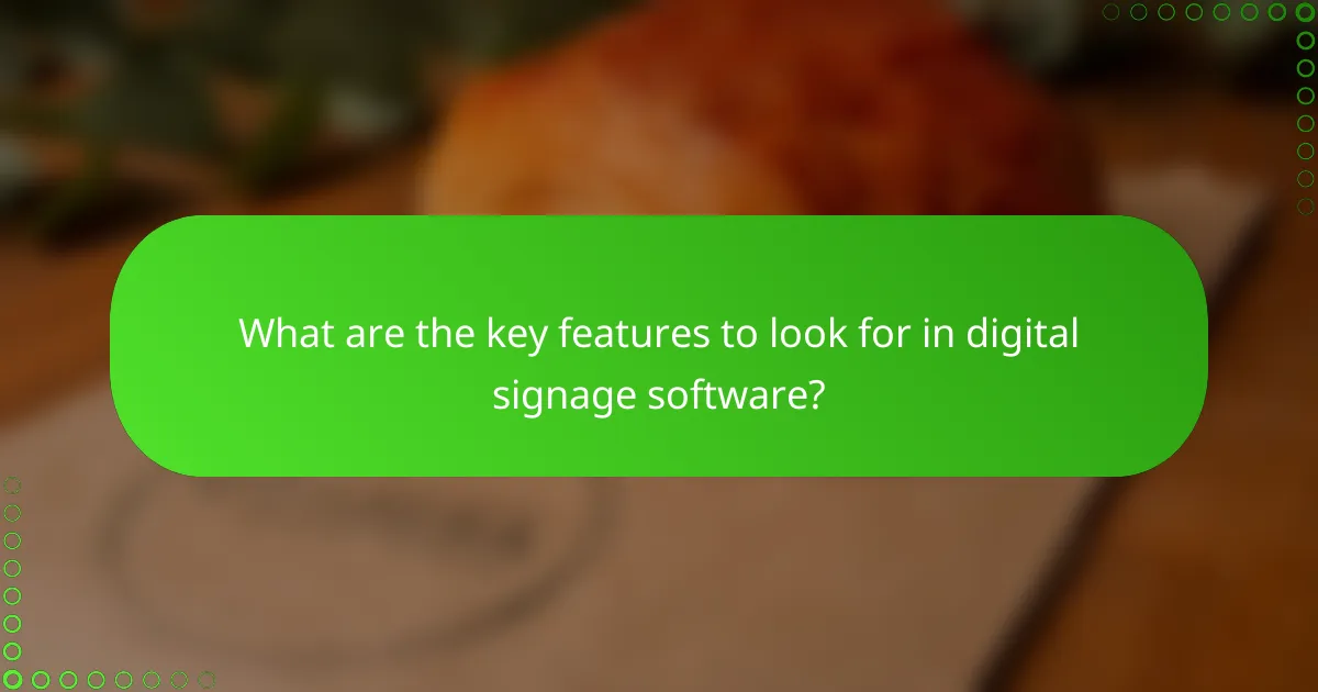 What are the key features to look for in digital signage software?