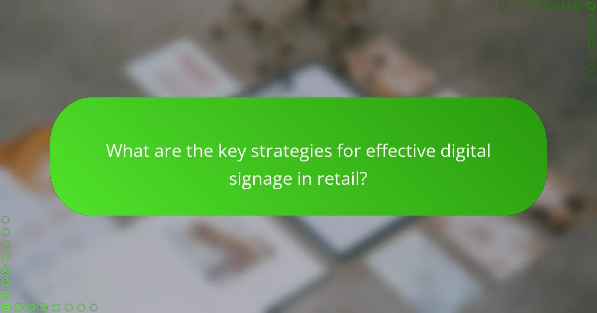 What are the key strategies for effective digital signage in retail?