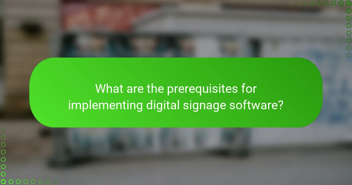 What are the prerequisites for implementing digital signage software?
