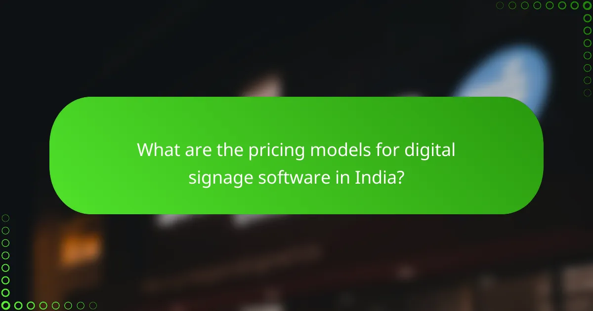 What are the pricing models for digital signage software in India?