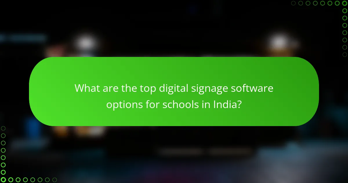 What are the top digital signage software options for schools in India?