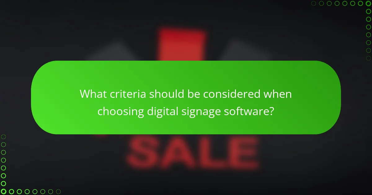 What criteria should be considered when choosing digital signage software?