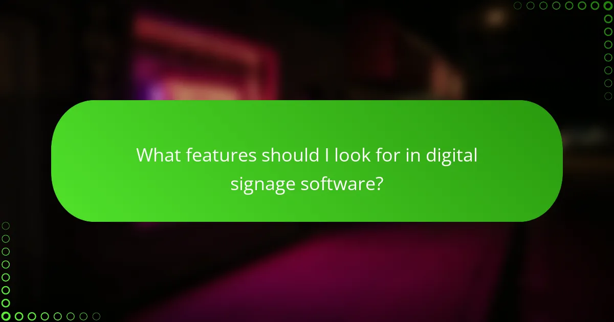 What features should I look for in digital signage software?