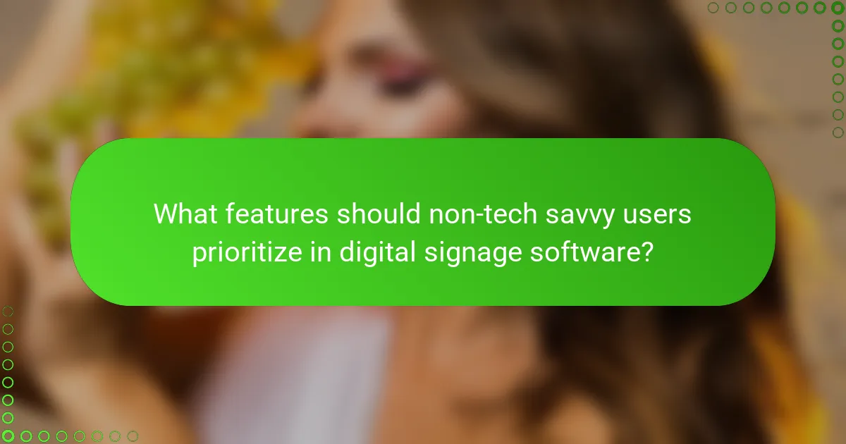 What features should non-tech savvy users prioritize in digital signage software?