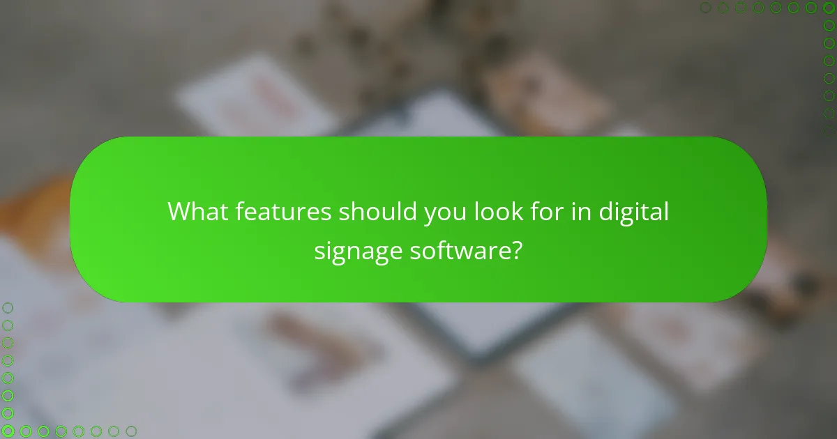 What features should you look for in digital signage software?