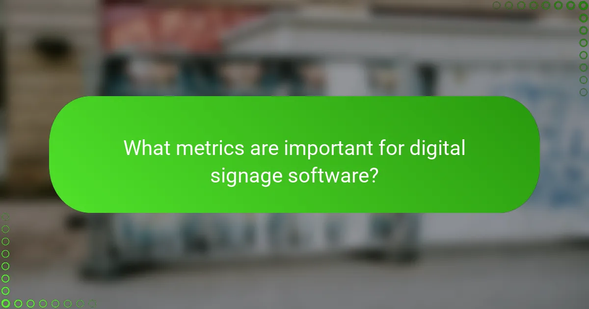 What metrics are important for digital signage software?