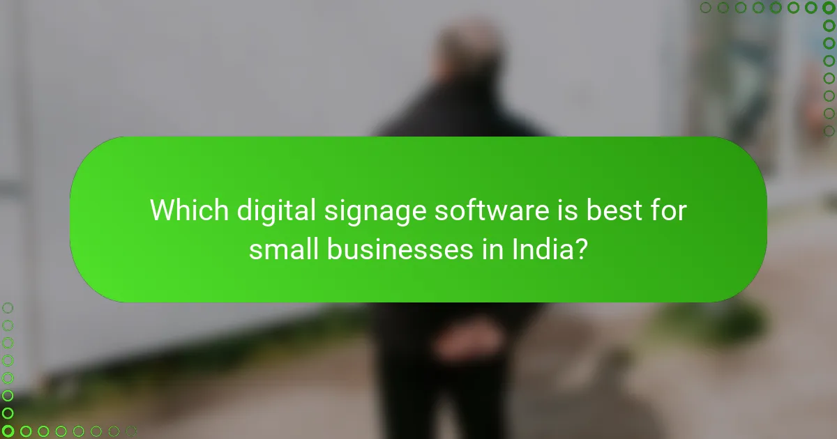 Which digital signage software is best for small businesses in India?