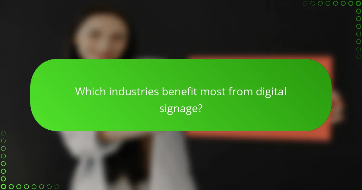 Which industries benefit most from digital signage?